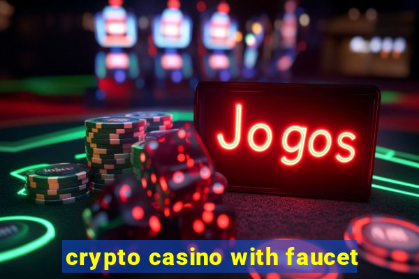 crypto casino with faucet